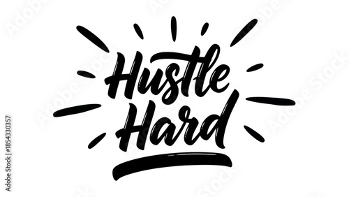 Energetic calligraphic message 'Hustle Hard' conveying strong motivation and relentless work ethic