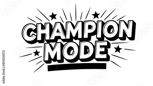 Energetic 'Champion Mode' black and white text design for triumph and success motivation