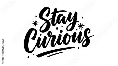 Hand-lettered motivational 'Stay Curious' typography with decorative elements for inspiration