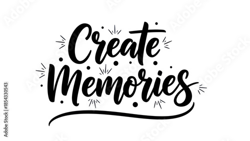 Handwritten inspirational quote create memories elegant calligraphic typography design with