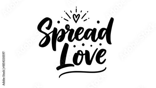 Inspirational black and white 'Spread Love' message in a charming calligraphic style with a
