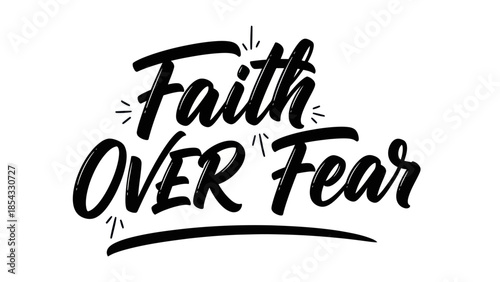 Inspiring Calligraphic Phrase Faith Over Fear Symbolizing Hope and Courage