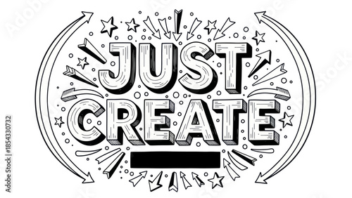 Inspiring doodle art "Just Create" message with dynamic hand-drawn elements for motivation and