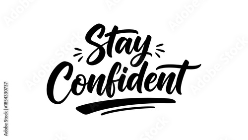Inspiring Calligraphy Motivates 'Stay Confident' In Bold Black Font