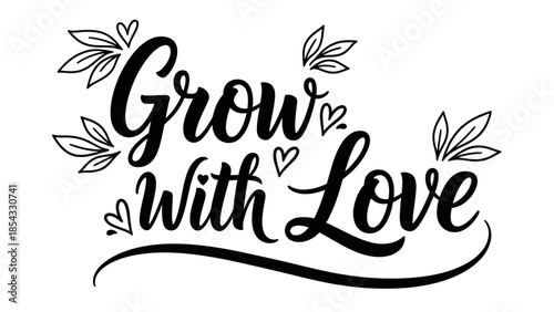 Inspiring 'Grow With Love' calligraphy with elegant leaf flourishes and hearts promoting positivity