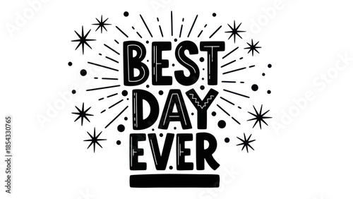 Inspiring hand-drawn lettering declares 'Best Day Ever' radiating joy and optimism for a truly