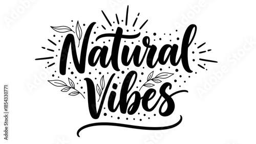 Inspiring hand-lettered 'Natural Vibes' typography with botanical elements for calm and organic