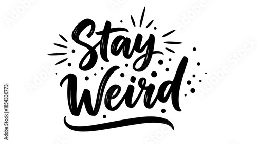 Inspiring hand-lettered 'Stay Weird' typography design promoting individuality and self-expression