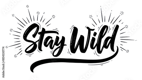 Inspiring handwritten brush script 'Stay Wild' graphic with radiant lines for bold design