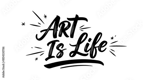 Inspiring quote art is life handwritten calligraphy on white background