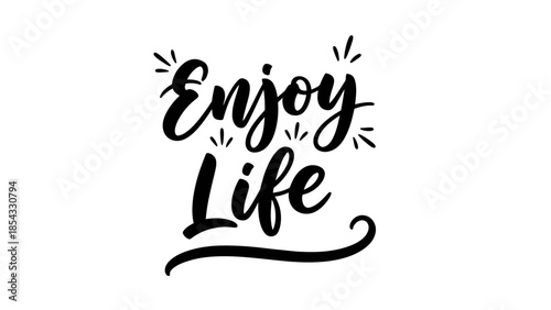 Inspiring Typography: Enjoy Life in Elegant Black Calligraphy on White Background