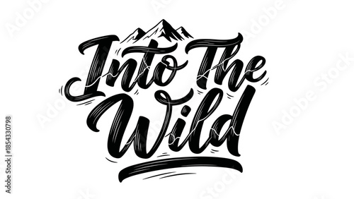 Inspiring Into The Wild Hand Lettering with Mountain Peaks Graphic Design