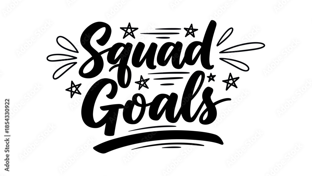 Obraz premium Motivational hand-lettered phrase 'Squad Goals' with decorative stars and swooshes for friendship
