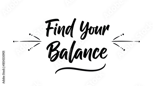 Motivational brush script text 'Find your Balance' for mindful living and personal harmony