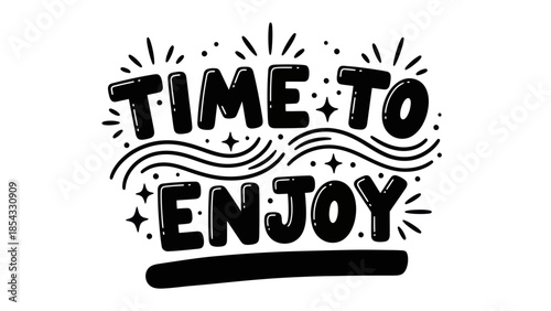 Joyful handwritten expressive typography art time to enjoy with playful decorative elements