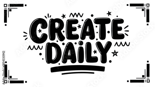 Motivational hand-drawn lettering inspiring daily creative endeavors and artistic expression