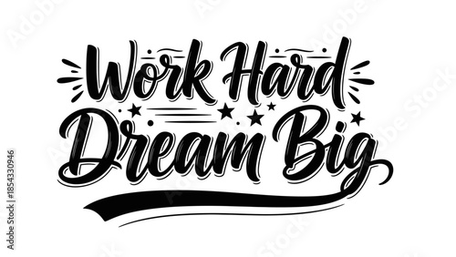 Motivational typography art inspiring phrases for hard work and ambitious dreams
