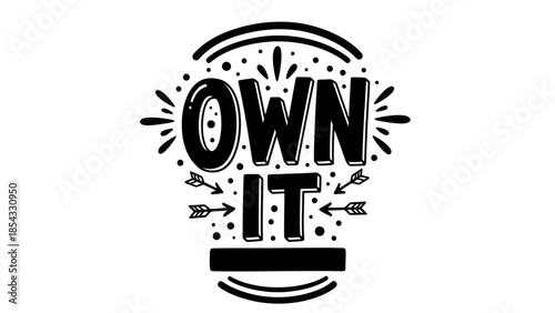Motivational Typography Design Featuring Bold "OWN IT" Text with Decorative Elements and Arrows