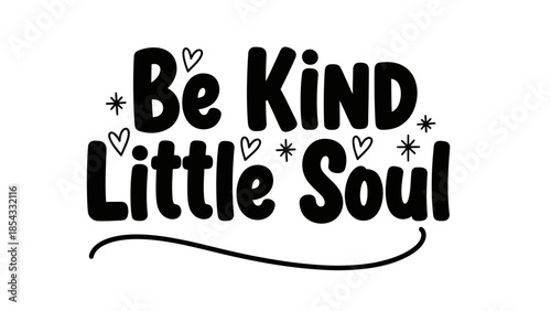 Uplifting 'Be Kind Little Soul' typographic design promoting compassion and positive spirit