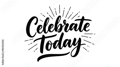 Uplifting calligraphic design encouraging daily celebration and present joy with decorative lines