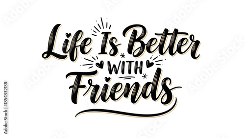 Uplifting friendship quote with stylish hand-lettering and decorative elements on white