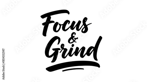 Uplifting Focus and Grind Motivational Calligraphy Text Design for Inspiration and Dedication