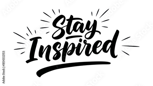 Uplifting hand-lettered design promoting continuous inspiration and positive mindset