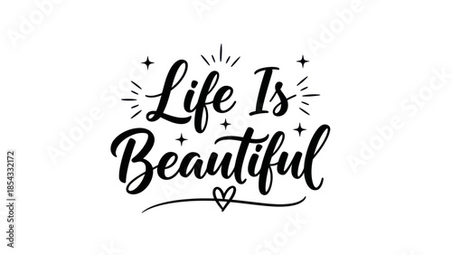 Uplifting 'Life Is Beautiful' calligraphic typography with decorative stars and a heart symbol