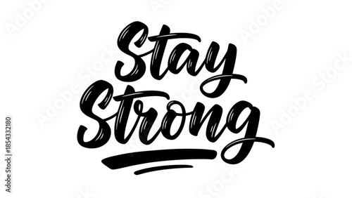 Uplifting hand-lettered 'Stay Strong' message conveying powerful resilience and encouragement