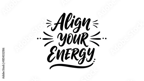 Uplifting Script Art Saying 'Align Your Energy' for Spiritual Wellness and Focus