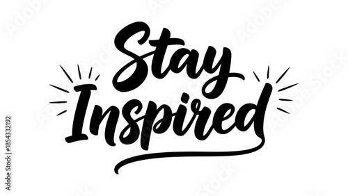 Uplifting message 'Stay Inspired' in stylish script with energetic design elements