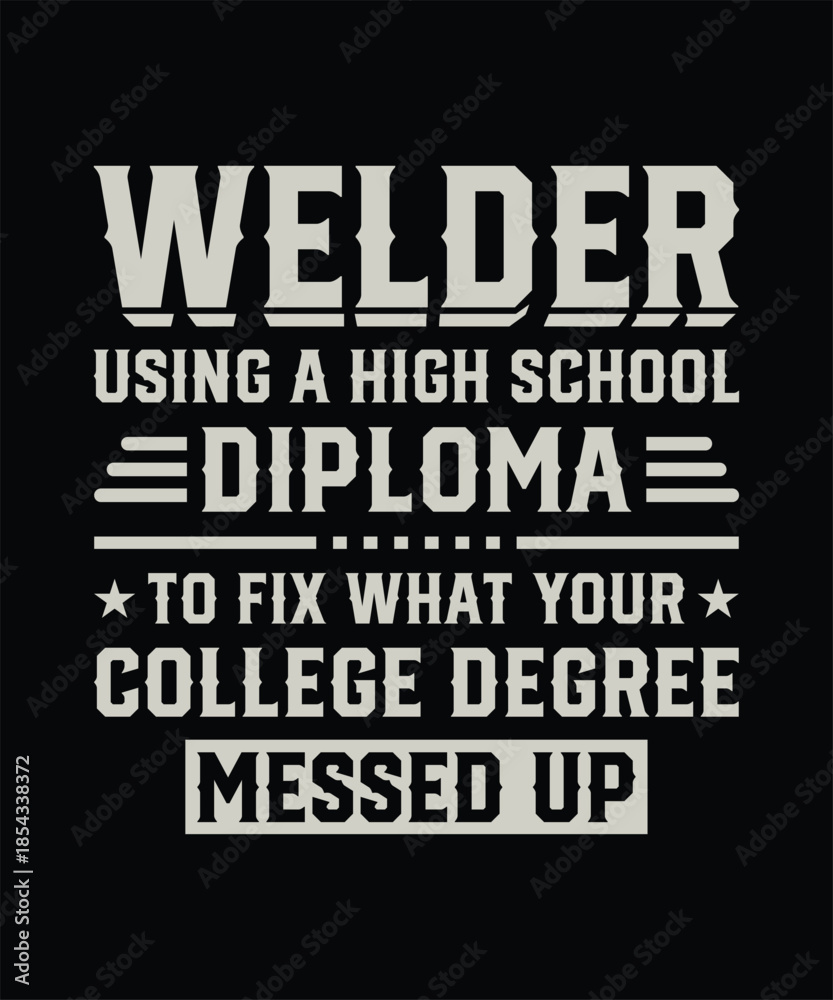 Obraz premium Using a high school diploma proud welder humor shirt 
