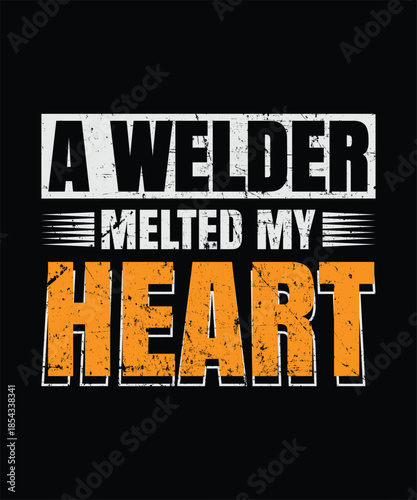 You melted my heart funny welding t shirt design  