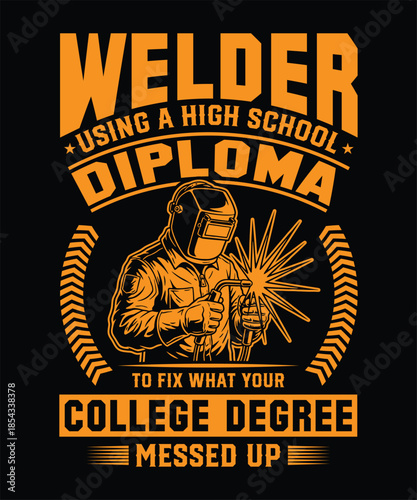Using a high school diploma like a welding degree funny tee  