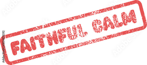 Faithful Calm red grunge rubber stamp representing inner peace and steadfast tranquility
