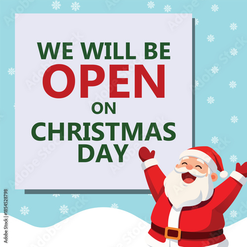 Cheerful Christmas banner with cute cartoon Santa Claus waving under falling snow beside large green and red text We Will Be Open On Christmas Day, festive winter holiday business hours announcement.