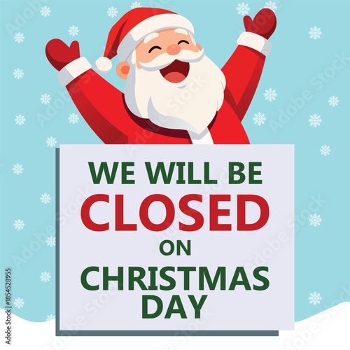 Cheerful Christmas banner with cute cartoon Santa Claus waving under falling snow beside large green and red text We Will Be Closed On Christmas Day, festive winter holiday business.