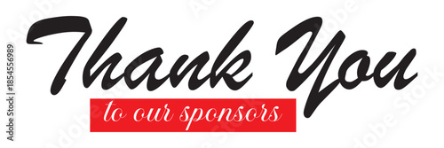 Thank You to our sponsors, Handwritten Typography Message. Elegant handwritten thank you message with sponsors note, isolated on white background, suitable for appreciation, events, fundraising.