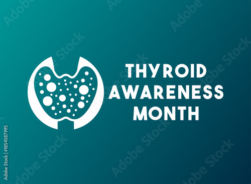 Thyroid Awareness Month. January.