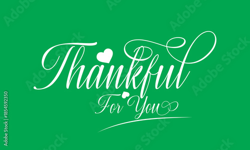Thankful for you Handwritten Typography Message. Elegant handwritten thank you message  note, calligraphy lettering text isolated for card, t shirt, vector. 