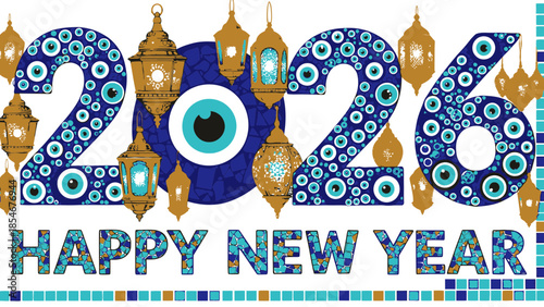 Festive happy new year 2026 graphic with islamic lanterns and evil eye charms for a culturally rich holiday celebration