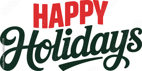 A cheerful HAPPY in bold red combined with elegant green Holidays script for festive greetings