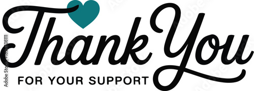 Black cursive Thank You with a teal heart and For Your Support in block letters on a white field