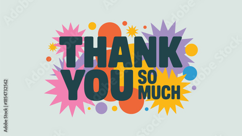 A cheerful THANK YOU SO MUCH greeting surrounded by a playful assortment of colorful shapes and stars