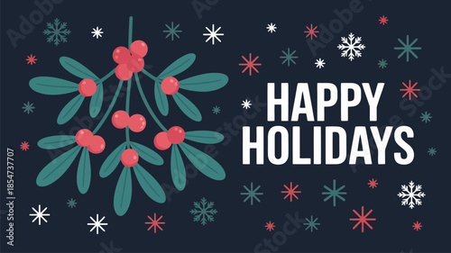 A joyful holiday illustration with mistletoe, red berries, snowflakes, and Happy Holidays text on a dark blue