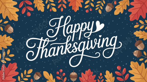 Happy Thanksgiving text message surrounded by colorful autumn leaves and acorns on a dark background