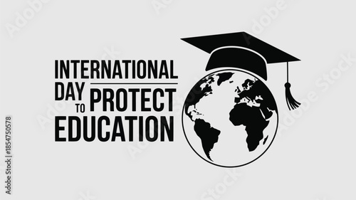 Monochromatic graphic for International Day to Protect Education featuring a world globe and academic hat