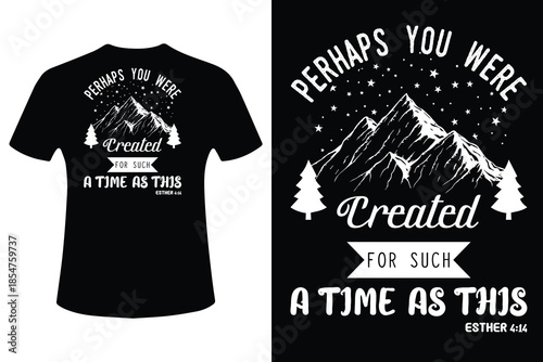 Inspirational t shirt design with biblical quote esther 4 14 perhaps you were created for such a time as this