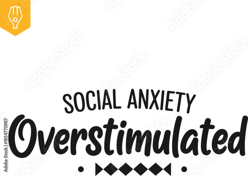 Social Anxiety Overstimulated typography vector design black white minimal flat font on transparent background for t-shirt apparel sticker mental health humor merchandise print  