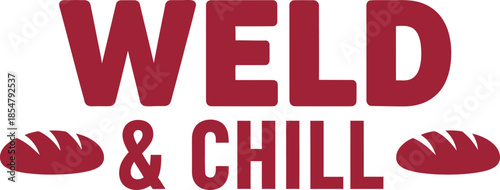 Weld & Chill typography vector design red black graphic for t-shirt apparel sticker trade welder merchandise print creative layout   cut file silhouette cricut digital craft